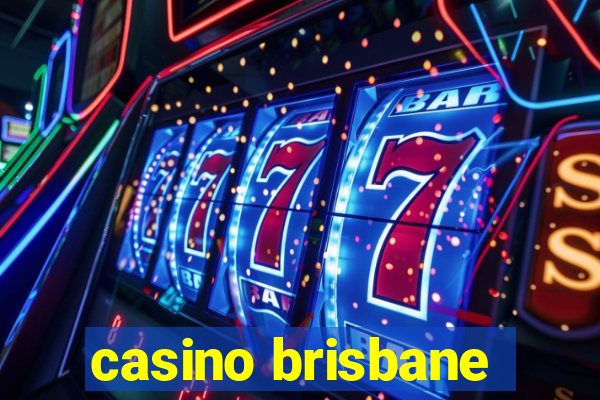 casino brisbane