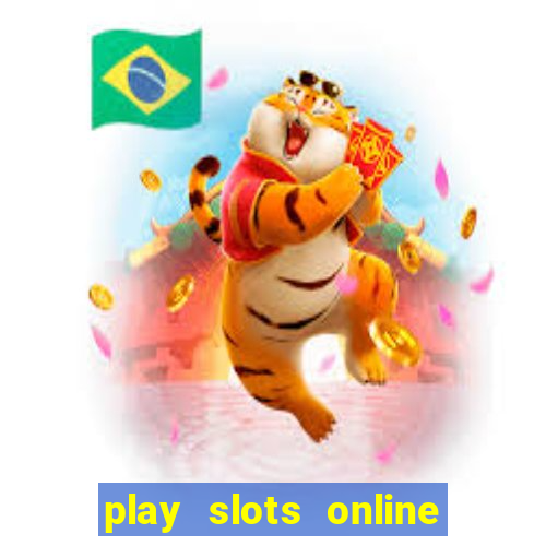 play slots online for real money