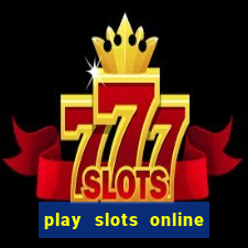 play slots online for real money