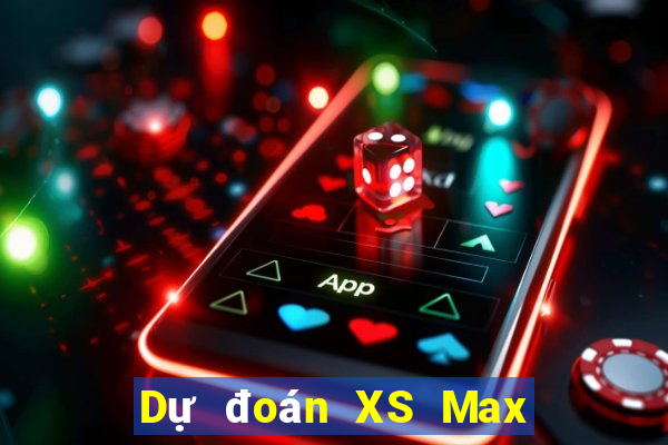 Dự đoán XS Max 4D Thứ 2