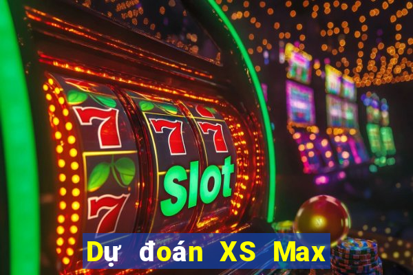 Dự đoán XS Max 4D Thứ 2