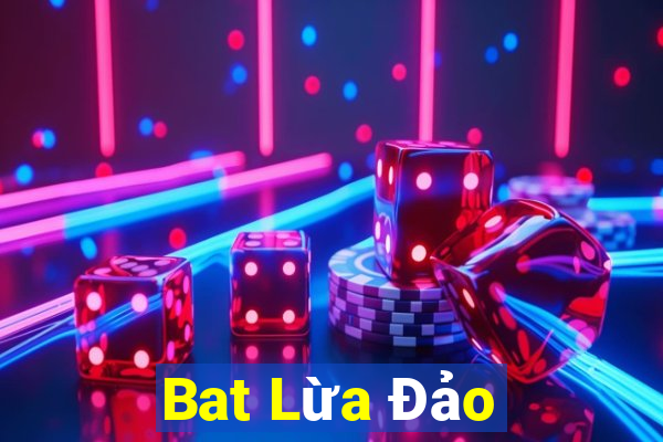 Bat Lừa Đảo