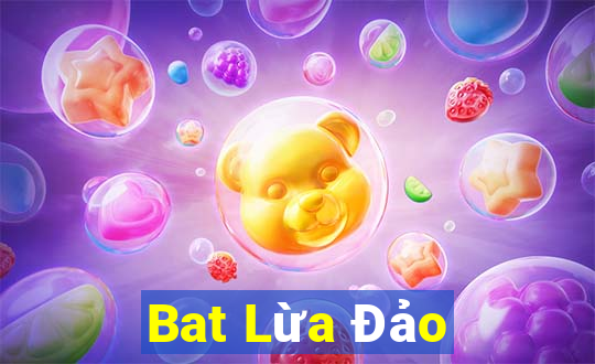 Bat Lừa Đảo