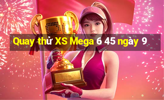 Quay thử XS Mega 6 45 ngày 9