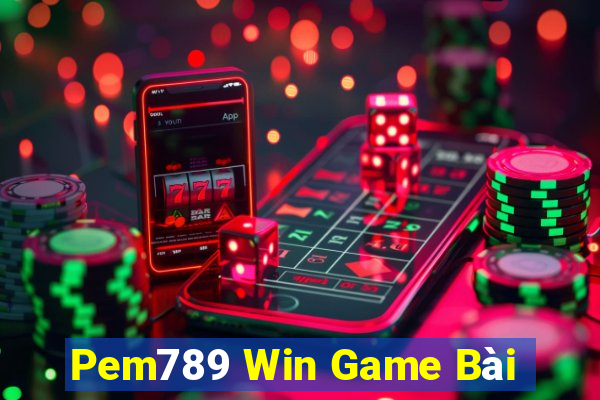 Pem789 Win Game Bài