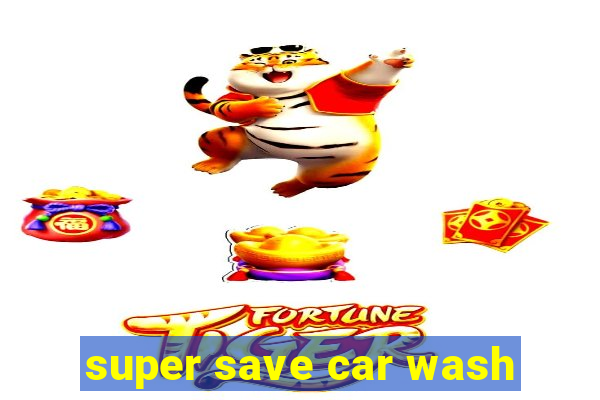 super save car wash