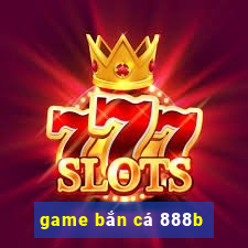 game bắn cá 888b