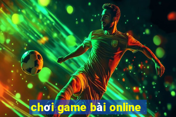 chơi game bài online