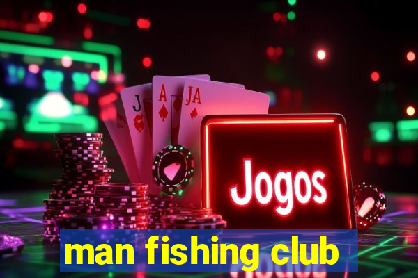 man fishing club