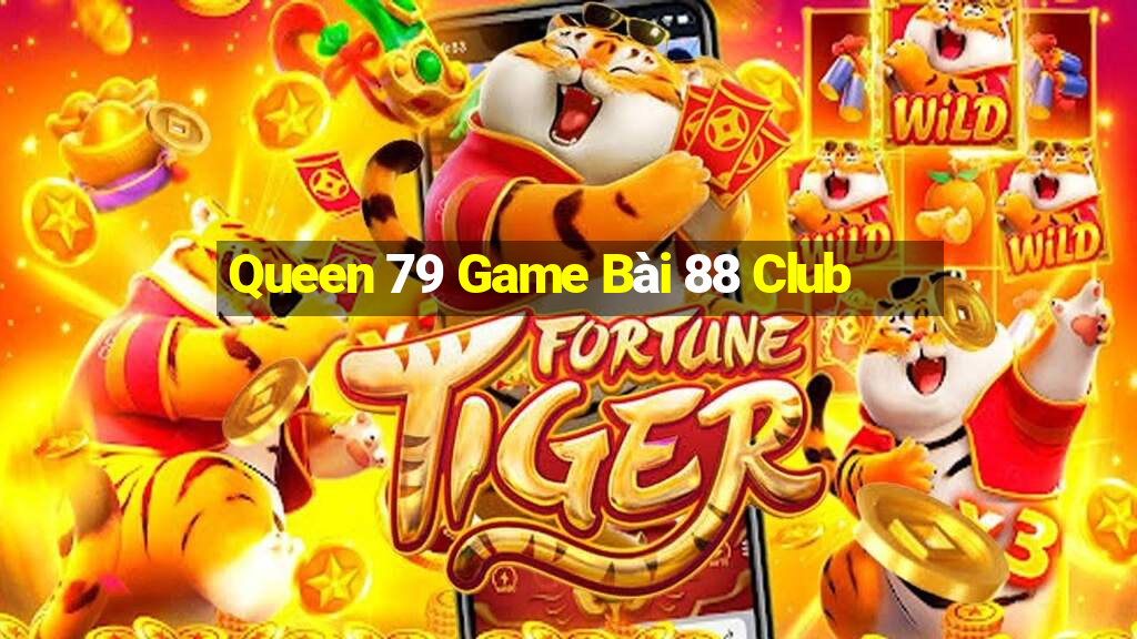 Queen 79 Game Bài 88 Club