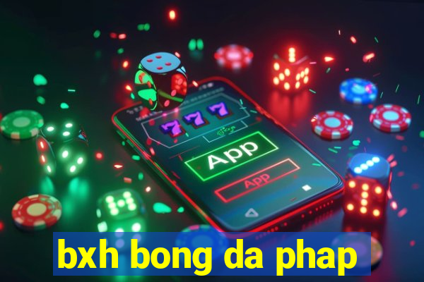 bxh bong da phap