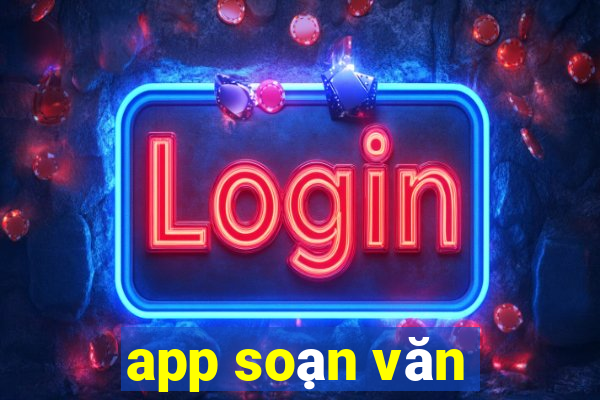 app soạn văn