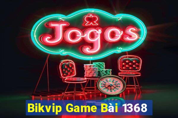 Bikvip Game Bài 1368