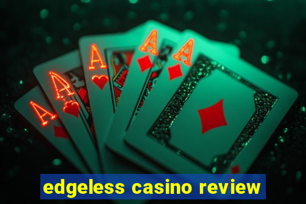 edgeless casino review