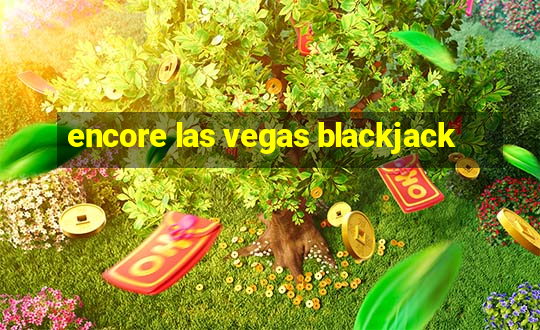 encore las vegas blackjack