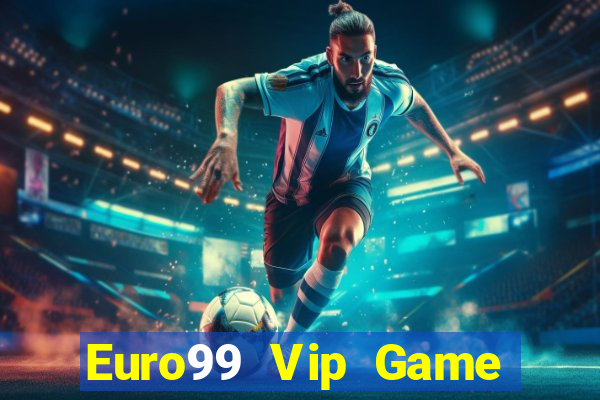 Euro99 Vip Game Bài 2022