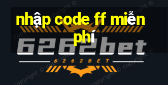 nhập code ff miễn phí