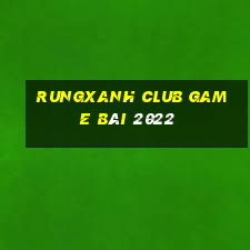 Rungxanh Club Game Bài 2022