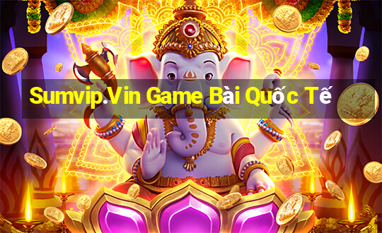 Sumvip.Vin Game Bài Quốc Tế