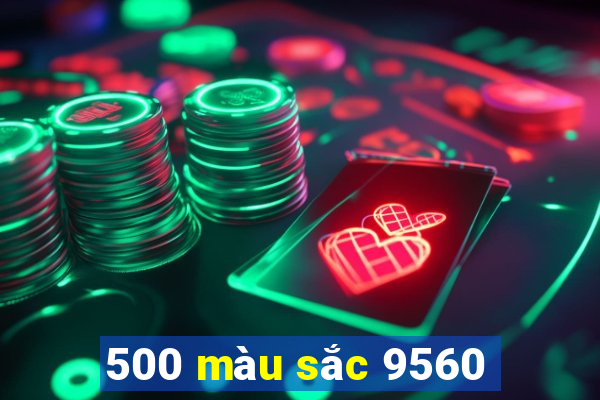 500 màu sắc 9560