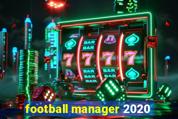 football manager 2020