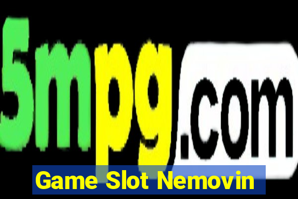 Game Slot Nemovin