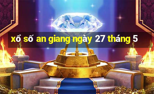 xổ số an giang ngày 27 tháng 5