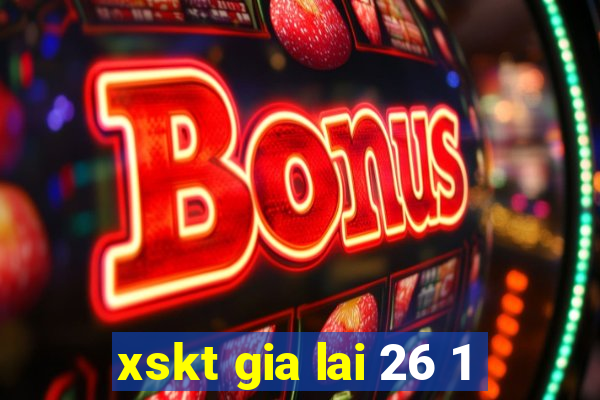 xskt gia lai 26 1