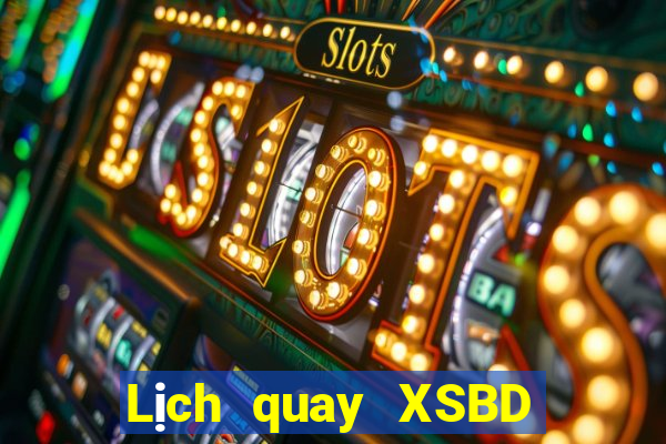 Lịch quay XSBD ngày 6