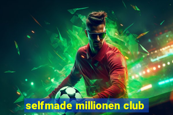 selfmade millionen club