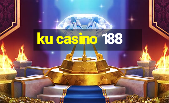 ku casino 188