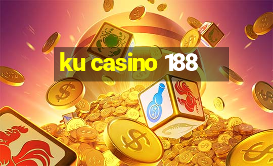 ku casino 188