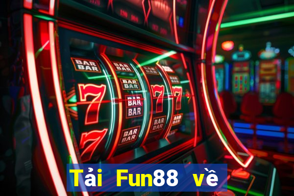 Tải Fun88 về nền tảng cá cược