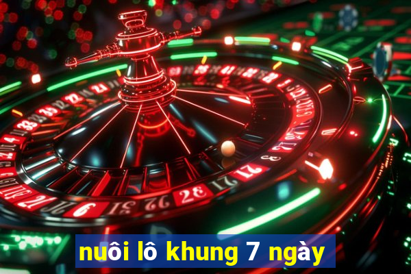 nuôi lô khung 7 ngày