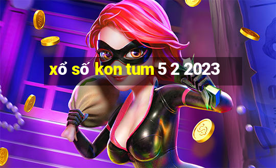 xổ số kon tum 5 2 2023