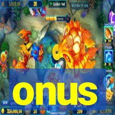 onus