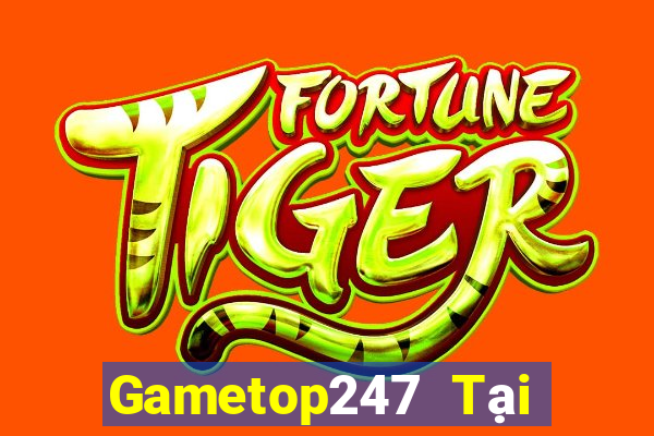 Gametop247 Tại Game Bài Đổi Thưởng