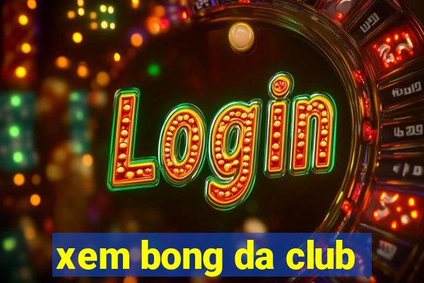 xem bong da club