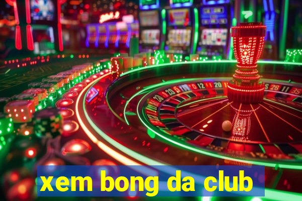 xem bong da club