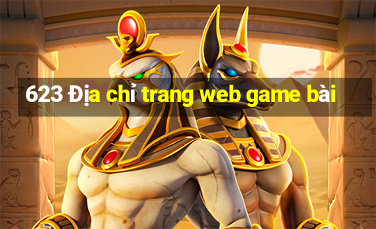 623 Địa chỉ trang web game bài