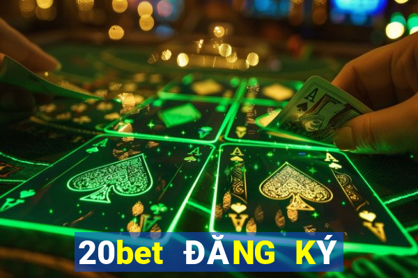 20bet ĐĂNG KÝ NGUỒN xổ số