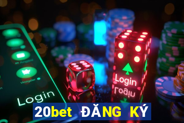 20bet ĐĂNG KÝ NGUỒN xổ số