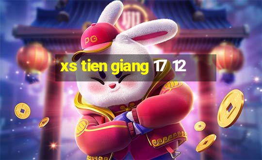 xs tien giang 17 12