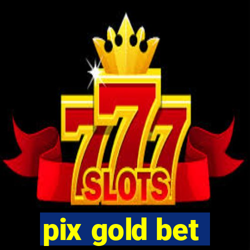 pix gold bet