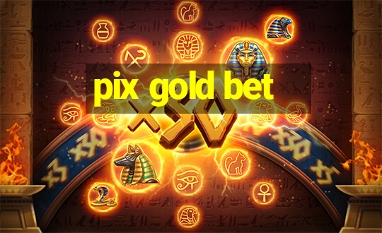 pix gold bet