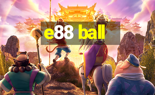 e88 ball