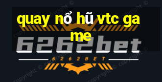 quay nổ hũ vtc game