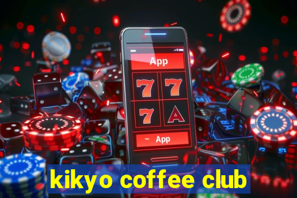 kikyo coffee club