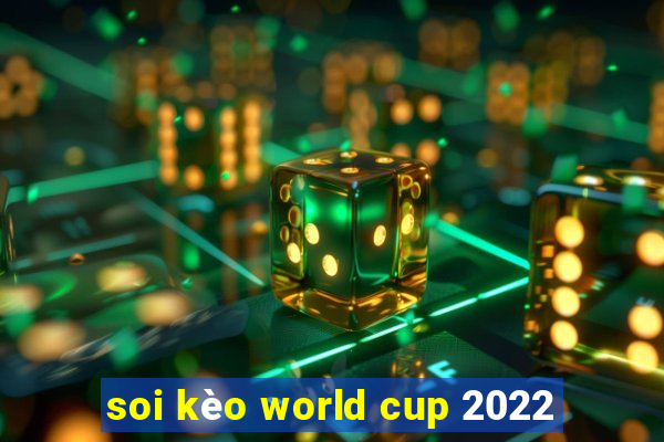 soi kèo world cup 2022