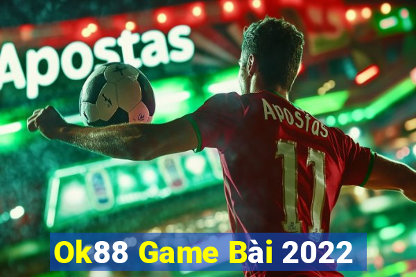 Ok88 Game Bài 2022